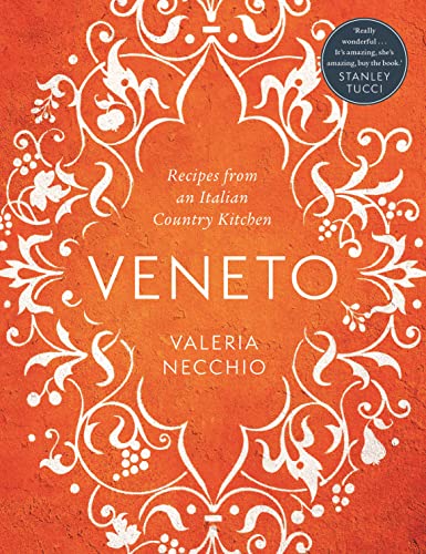 Veneto: Recipes From An Italian Country Kitchen