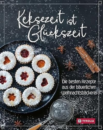 Keksezeit Ist Glückszeit: Die Besten Rezepte Aus Der Bäuerlichen Weihnachtsbäckerei. Mit Fotos Von Kary Wilhelm. Der Perfekte Begleiter Für Einen Besi