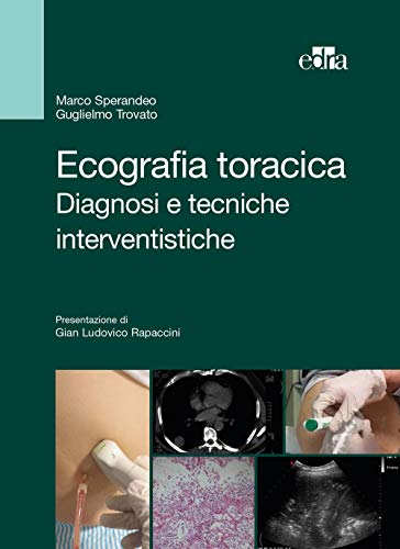 Ecografia Toracica. Diagnosi E Tecniche Interventistiche. Ediz. Illustrata