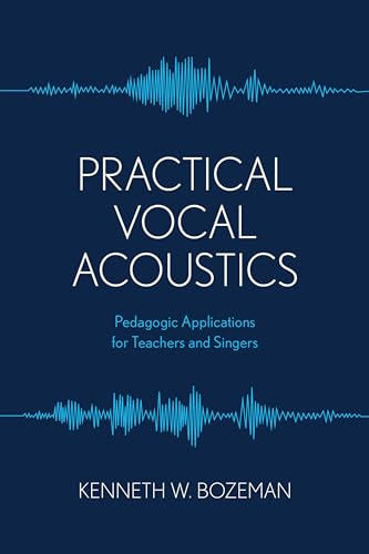 Practical Vocal Acoustics: Pedagogic Applications For Teachers And Singers: 1