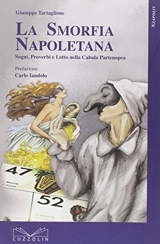 La Smorfia Napoletana. Sogni, Detti, Proverbi E Lotto Nella Cabala Partenopea