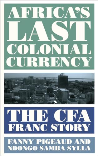 Africa'S Last Colonial Currency: The Cfa Franc Story