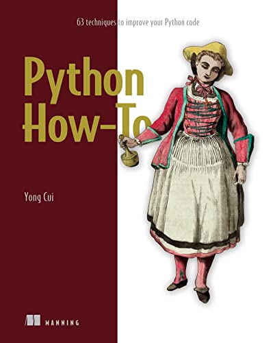 Python How-To: Sixty-Three Techniques To Improve Your Python Code