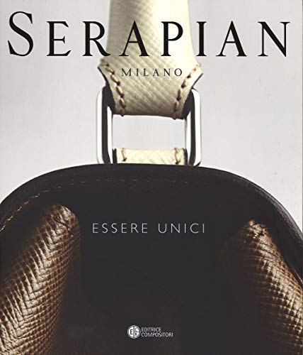 Serapian Milano. Essere Unici. Ediz. Illustrata