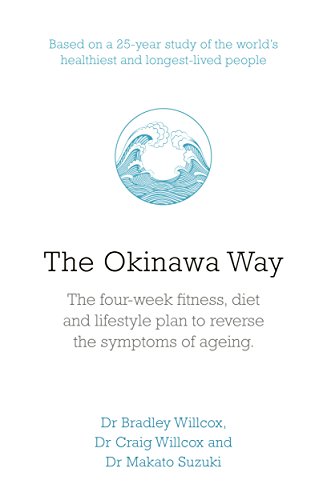The Okinawa Way: How To Reverse Symptoms Of Ageing In Four Weeks