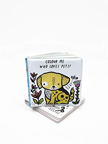 Colour Me: Who Loves Pets?: Watch Me Change Colour In Water (6) (Wee Gallery Bath Books)