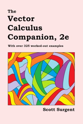 The Vector Calculus Companion, 2E: With Over 325 Worked-Out Examples