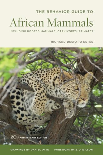 The Behavior Guide To African Mammals: Including Hoofed Mammals, Carnivores, Primates: Including Hoofed Mammals, Carnivores, Primates, 20Th Anniversar