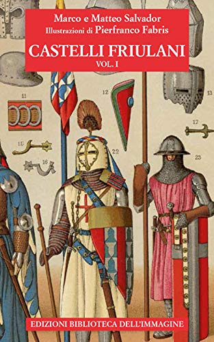 Castelli Friulani (Vol. 1)