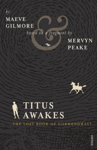 Titus Awakes: The Lost Book Of Gormenghast