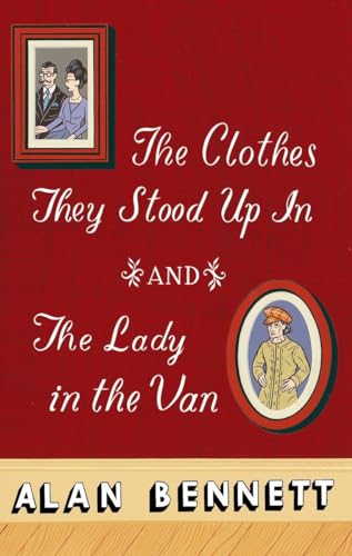 The Clothes They Stood Up In And The Lady In The Van: And, The Lady In The Van