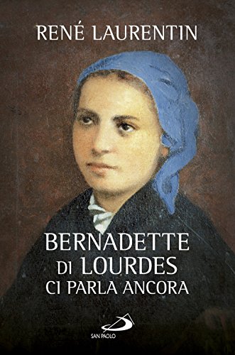 Bernadette Di Lourdes Ci Parla Ancora