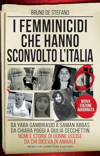 I Femminicidi Che Hanno Sconvolto L'Italia. Da Yara Gambirasio A Saman Abbas, Da Chiara Poggi A Giulia Cecchettin: Nomi E Storie Di Donne Uccise Da Ch