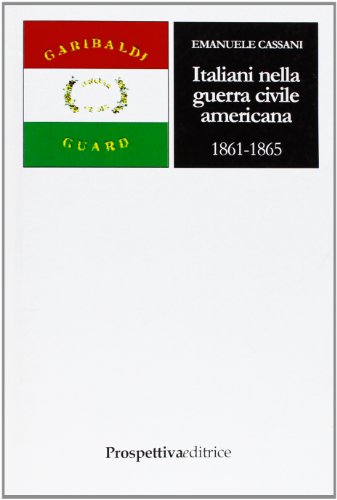 Italiani Nella Guerra Civile Americana (1861-1865)