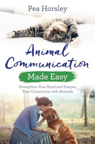 Animal Communication Made Easy: Strengthen Your Bond And Deepen Your Connection With Animals [Lingua Inglese]