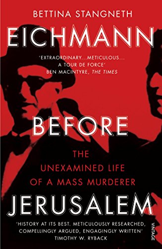 Eichmann Before Jerusalem: The Unexamined Life Of A Mass Murderer