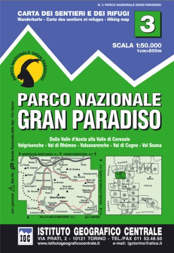 Carta N. 3 Parco Nazionale Del Gran Paradiso 1:50000. Carta Dei Sentieri E Dei Rifugi: Dalle Valle D' Aosta Alla Valle Di Ceresole. Valgrisenche, Val 