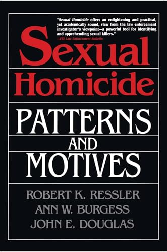 Sexual Homicide: Patterns And Motives- Paperback: Patterns And Motives- Paperback