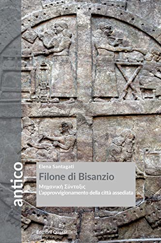 Filone Di Bisanzio. L'Approvvigionamento Della Città Assediata. Nuova Ediz.