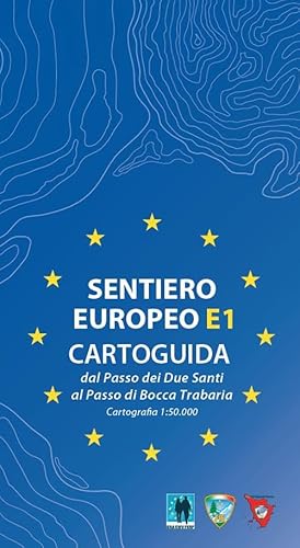 Sentiero Europeo E1. Cartoguida. Dal Passo Dei Due Santi Al Passo Di Bocca Trabaria. Cartografia Scala 1:50.000