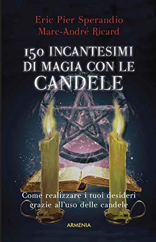 Centocinquanta Incantesimi Di Magia Bianca Con Le Candele