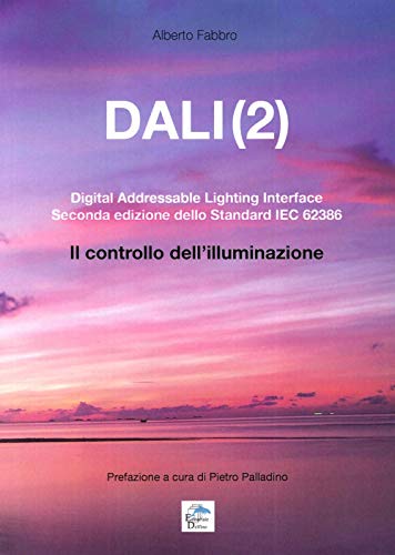 Dali(2). Digital Addressable Lightning Interface. Seconda Edizione Dello Standard Iec 62386. Il Controllo Dell'Illuminazione