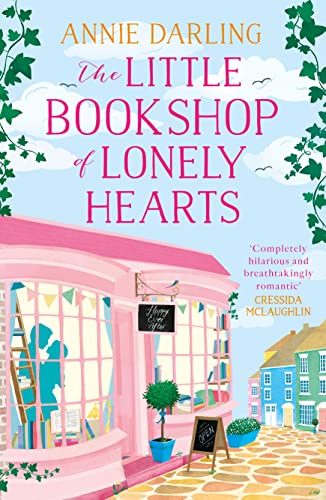The Little Bookshop Of Lonely Hearts: A Feel-Good Funny Romance: A Feel-Good Funny Romance Novel For Book Lovers