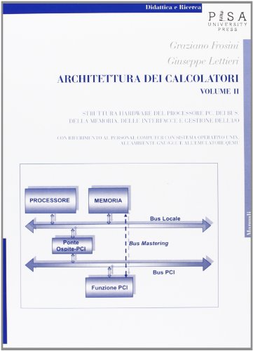 Architettura Dei Calcolatori. Struttura Hardware Del Processore Pc, Del Bus, Della Memoria, Delle Interfacce E Gestione Dell'I/O, Con Riferimento Al P