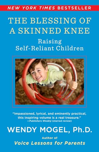 The Blessing Of A Skinned Knee: Raising Self-Reliant Children: Using Jewish Teachings To Raise Self-Reliant Children