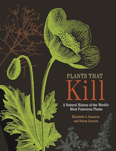 Plants That Kill: A Natural History Of The World'S Most Poisonous Plants