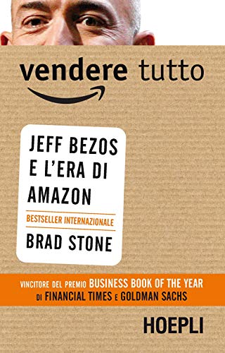 Vendere Tutto. Jeff Bezos E L'Era Di Amazon