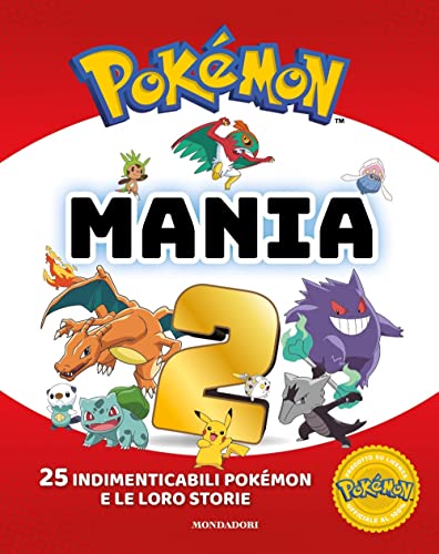 Pokémon Mania. 25 Imperdibili Pokémon E Le Loro Storie. Ediz. A Colori (Vol. 2)