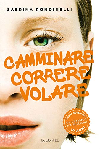 Camminare Correre Volare. Nuova Ediz.