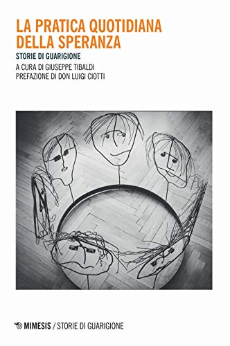 La Pratica Quotidiana Della Speranza. Storie Di Guarigione