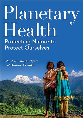 Planetary Health: Protecting Nature To Protect Ourselves