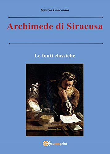 Archimede Di Siracusa. Le Fonti Classiche