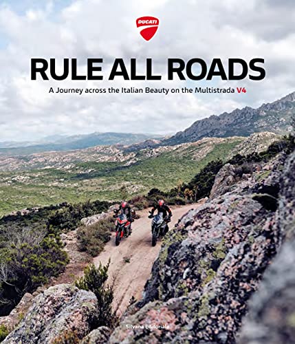 Ducati. Rule All Roads. A Journey Across The Italian Beauty On The Multistrada V4. Ediz. Italiana E Inglese