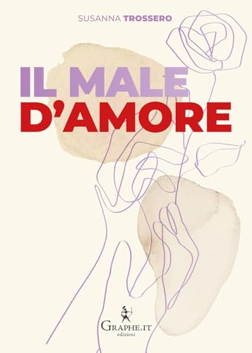 Il Male D'Amore. Perché Non Succede Mai Che Si Sia Pronti Insieme A Ricominciare Da Soli