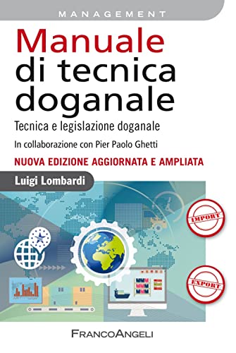 Manuale Di Tecnica Doganale. Tecnica E Legislazione Doganale