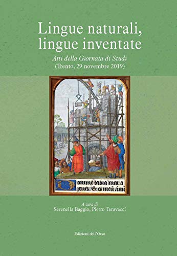 Lingue Naturali, Lingue Inventate. Atti Della Giornata Di Studi (Trento, 29 Novembre 2019). Ediz. Critica