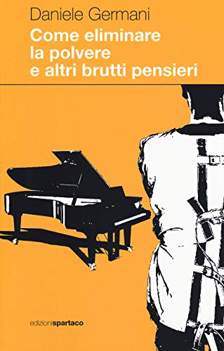 Come Eliminare La Polvere E Altri Brutti Pensieri