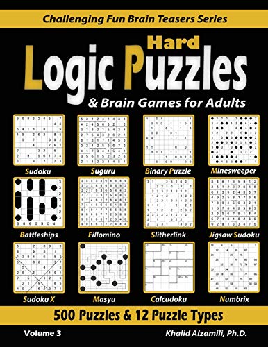 Hard Logic Puzzles & Brain Games For Adults: 500 Puzzles & 12 Puzzle Types (Sudoku, Fillomino, Battleships, Calcudoku, Binary Puzzle, Slitherlink, ...
