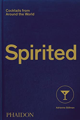 Spirited. Cocktails From Around The World