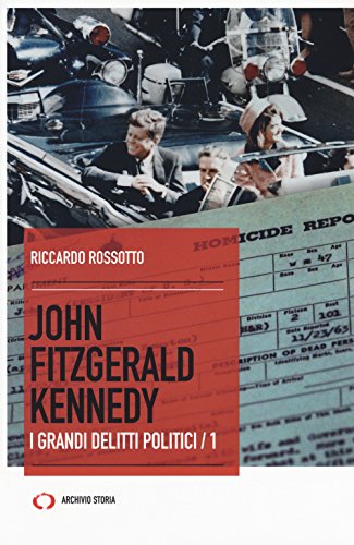 John Fitzgerald Kennedy. I Grandi Delitti Politici (Vol. 1)
