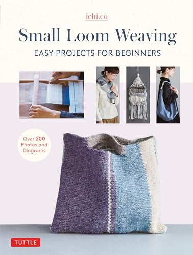 Small Loom Weaving: Easy Projects For Beginners