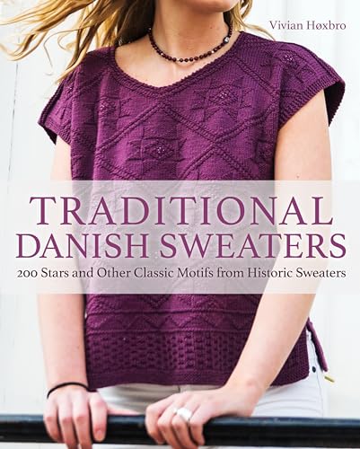Traditional Danish Sweaters: 200 Stars And Other Classic Motifs From Historic Sweaters