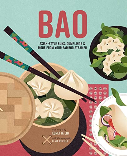 Bao: Asian-Style Buns, Dumplings & More From Your Bamboo Steamer