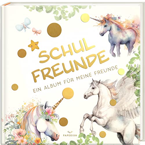 Schulfreunde - Einhorn: Ein Album Für Meine Freunde, Geschenk Für Schultüte Einschulung, Schulanfang (Freundebuch Schule) Paperish®