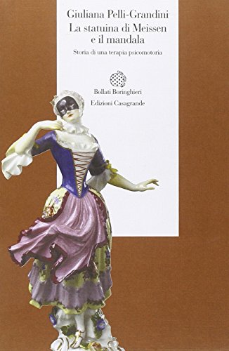 La Statuina Di Meissen E Il Mandala. Storia Di Una Terapia Psicomotoria
