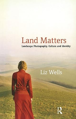 Land Matters: Landscape Photography, Culture And Identity